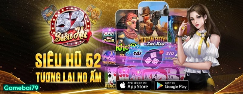 Cổng game nổ hũ Siêu Hũ 52 uy tín và minh bạch